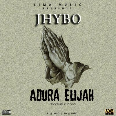 MUSIC | Jhybo – “Adura Elijah”
