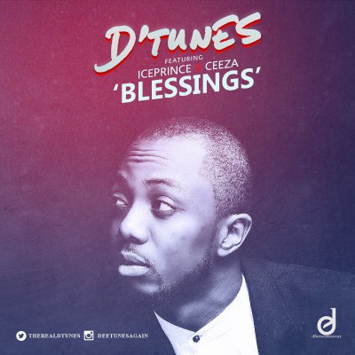 MUSIC | Dtunes – Blessings f. Ice Prince & Ceeza