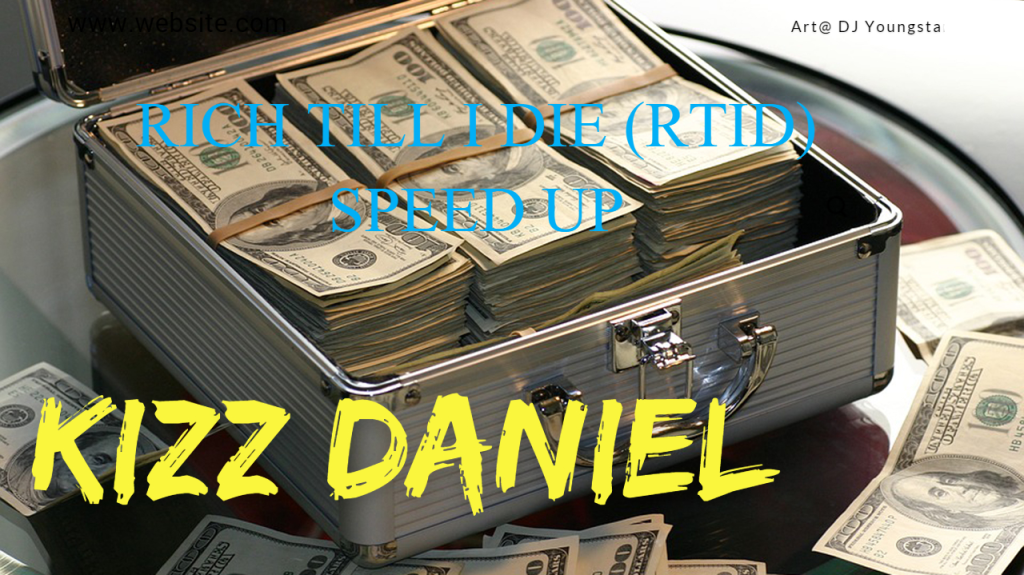DOWNLOAD Kizz Daniel – Rich Till I Die (RTID) (Speed Up) mp3