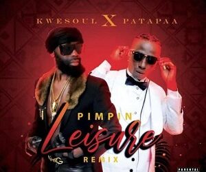 DOWNLOAD Kwesoul – Pimpin Leisure Remix Ft Patapaa mp3