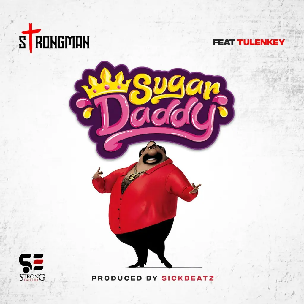 DOWNLOAD Strongman Burner – Sugar Daddy Ft. Tulenkey mp3