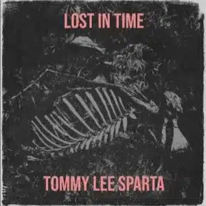 DOWNLOAD Tommy Lee Sparta – Lost In Time mp3