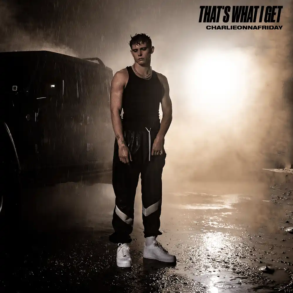 DOWNLOAD Charlieonnafriday – That’s What I Get mp3