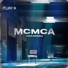 DOWNLOAD Wakadinali – Mc Mca mp3
