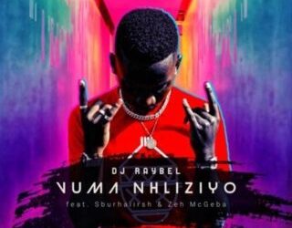 DOWNLOAD DJ Raybel – Vuma Nhliziyo ft Sburhaiirsh & Zeh McGeba mp3