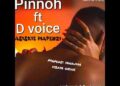 DOWNLOAD Pinnoh Ft. D Voice – Asiskie Mapenzi mp3