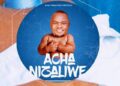 DOWNLOAD Bony Mwaitege – Acha Nizaliwe mp3