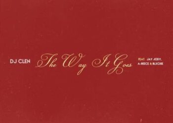 DOWNLOAD DJ Clen – The Way It Goes ft. Jay Jody, A-Reece & Blxckie mp3