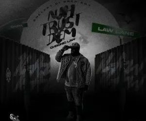 DOWNLOAD Chronic Law – Nuh Trust Dem mp3