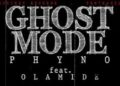DOWNLOAD Phyno – Ghost mode ft Olamide mp3