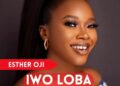 DOWNLOAD Esther Oji – Iwo Loba mp3