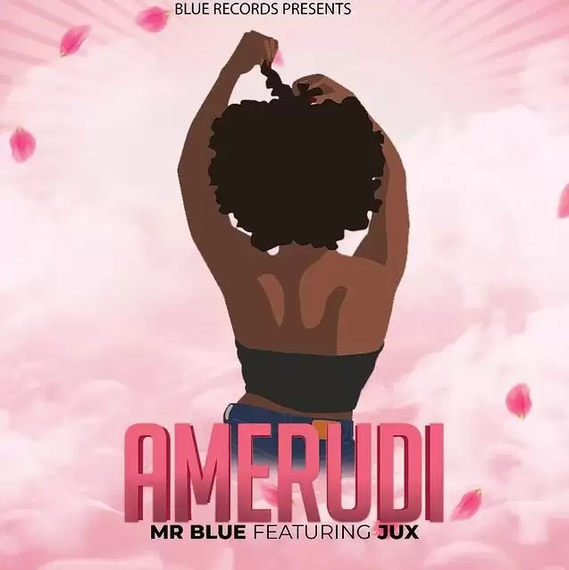 DOWNLOAD Mr Blue Ft Jux – Amerudi mp3