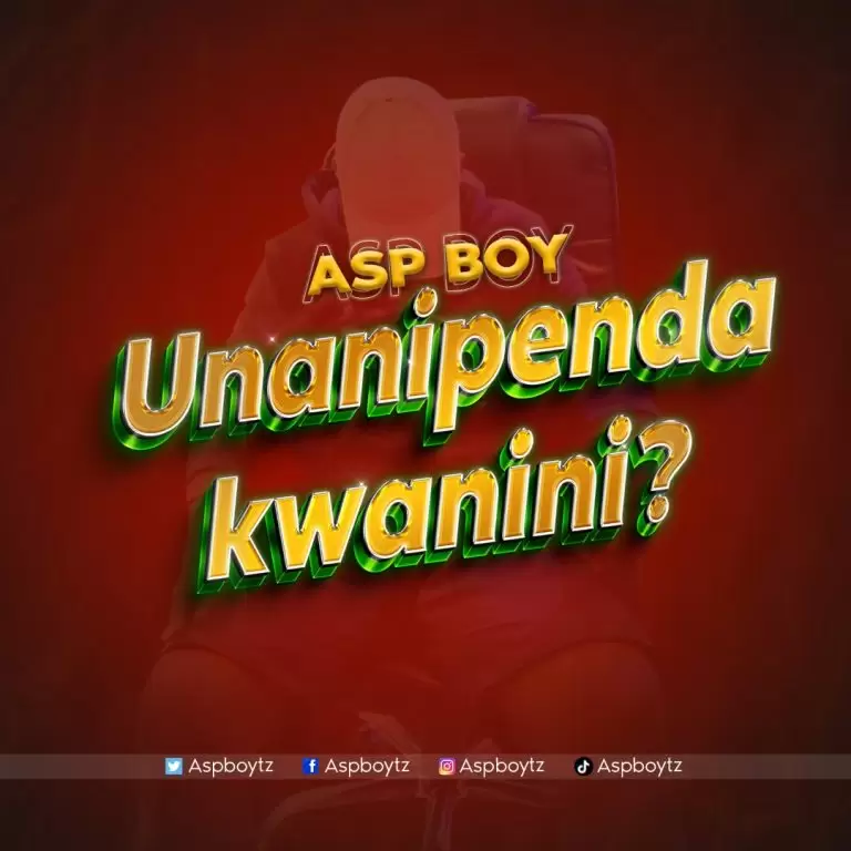 DOWNLOAD Asp Boy – Unanipenda kwanini mp3