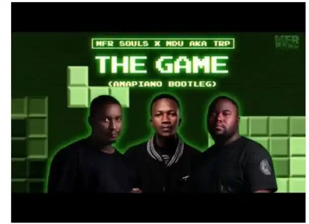 DOWNLOAD MFR Souls & Mdu aka TRP – The Game (Amapiano Bootleg) mp3