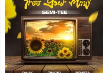DOWNLOAD Semi Tee – Free Your Mind ft. Chley, Tracey & Bongza mp3