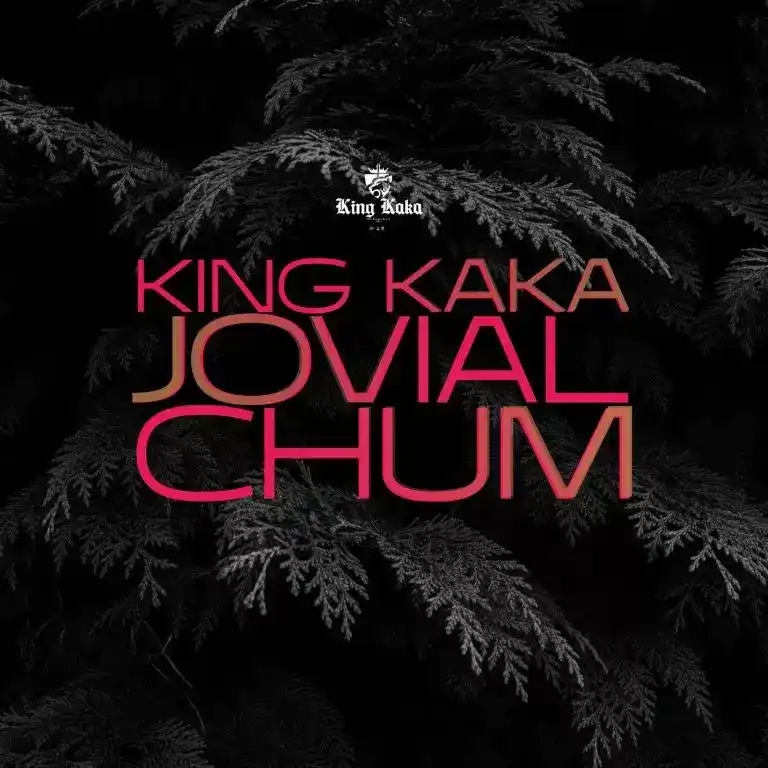 DOWNLOAD King Kaka Ft Jovial – Chum mp3