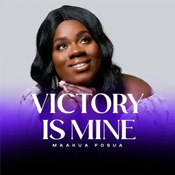 DOWNLOAD Maakua Fosua – Victory Is Mine mp3