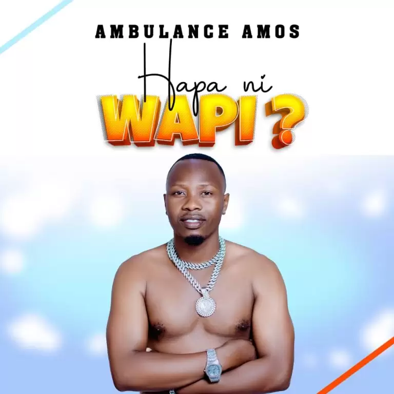 DOWNLOAD Ambulance Amos – Hapa Ni Wapi mp3
