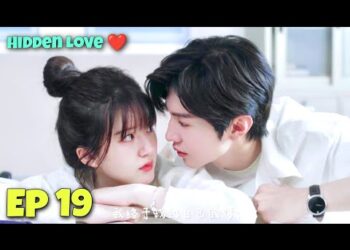 Hidden Love Episode 20 Chinese Drama Release Date, Time, Where To Watch