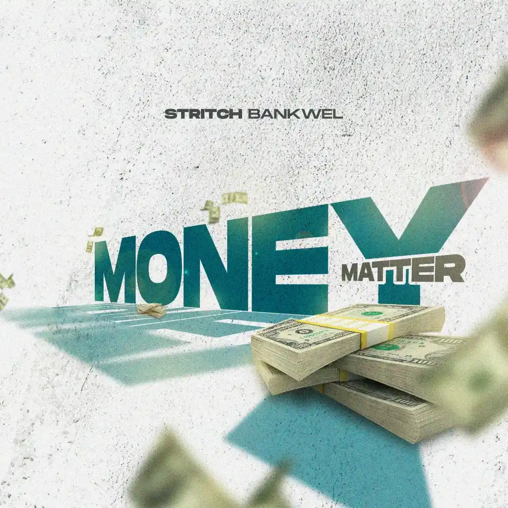 DOWNLOAD Stritch Bankwel – Money Matter mp3