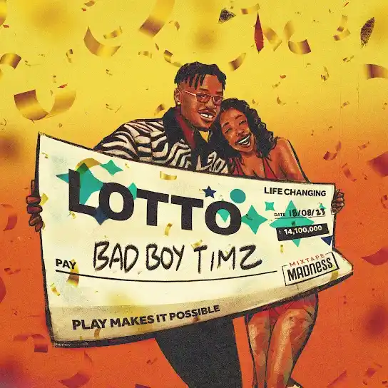 DOWNLOAD Bad Boy Timz – Lotto Ft. Mixtape Madness mp3