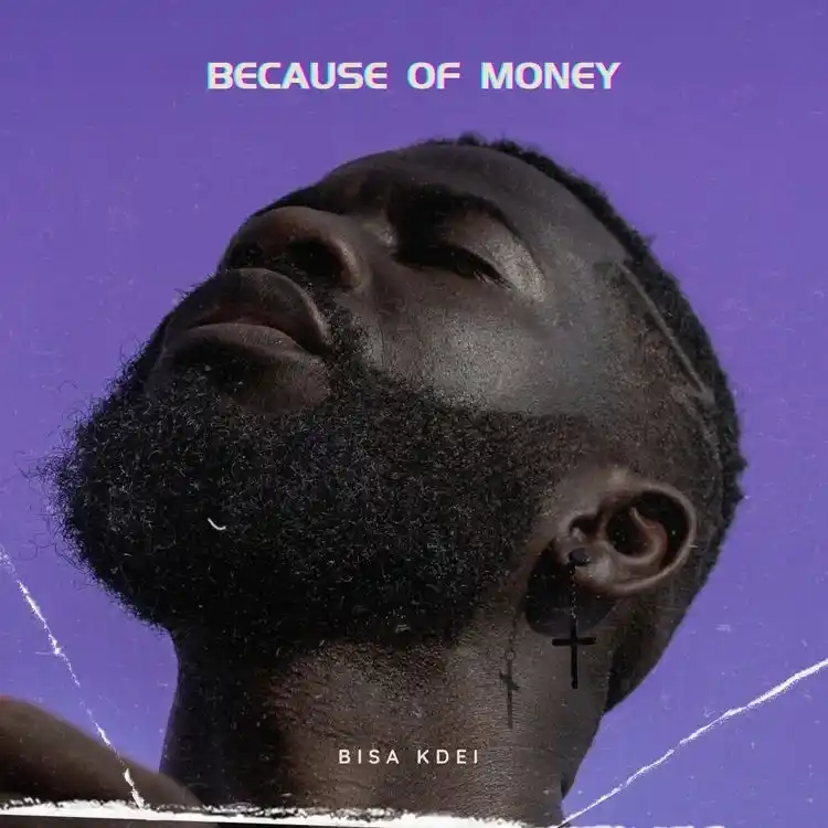 DOWNLOAD Bisa Kdei – Because Of Money mp3