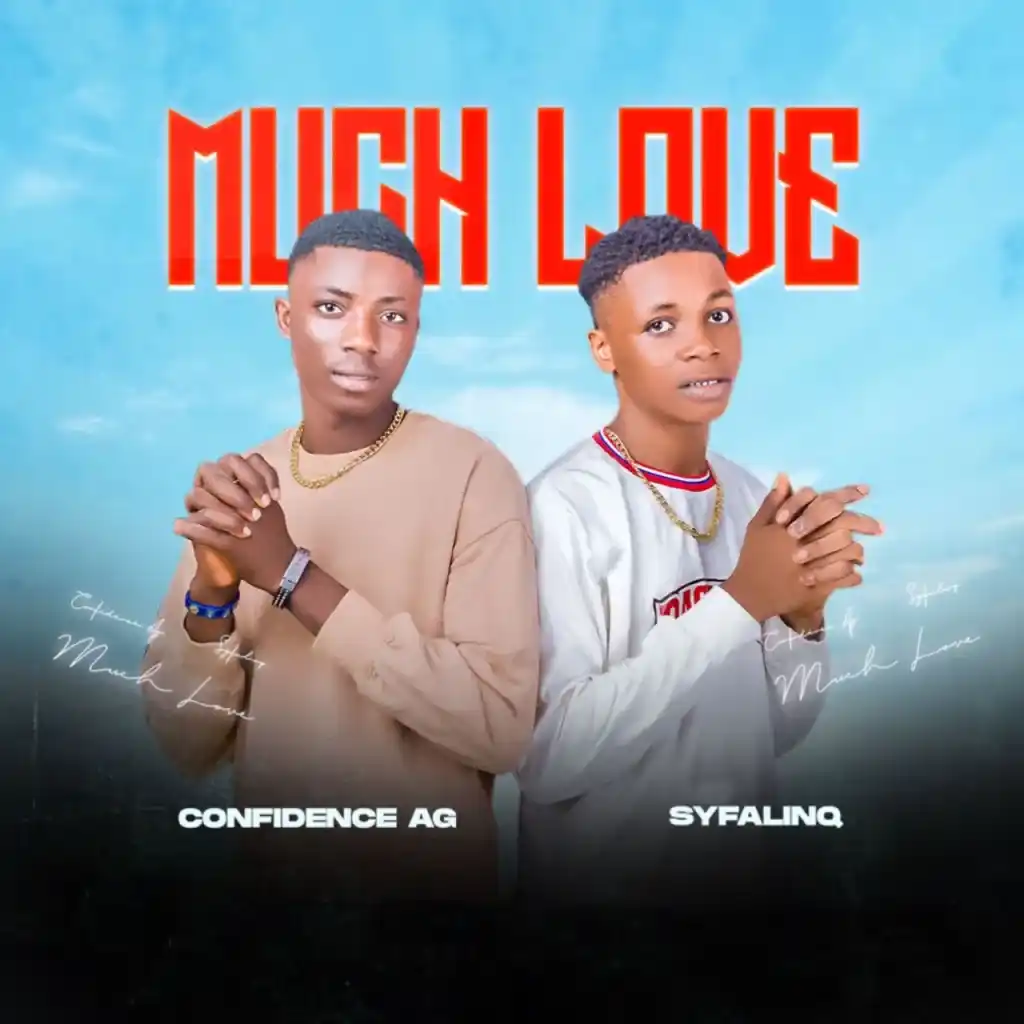 DOWNLOAD Confidence Ag – Much Love Ft. Syfalinq  mp3