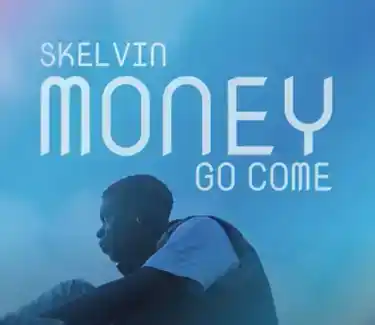 DOWNLOAD Skelvin – Money Go Come mp3