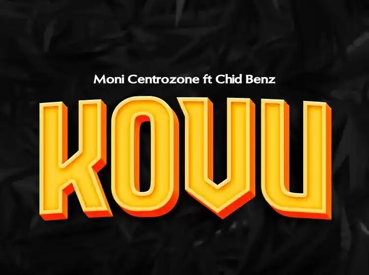 DOWNLOAD Moni Centrozone Ft Chidi Benz – Kovu mp3