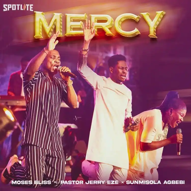 DOWNLOAD Moses Bliss – Mercy Ft. Pastor Jerry Eze & Sunmisola Agbebi mp3