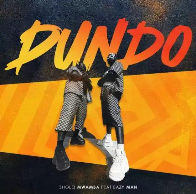 DOWNLOAD Sholo Mwamba ft Eazy Man – Dundo mp3