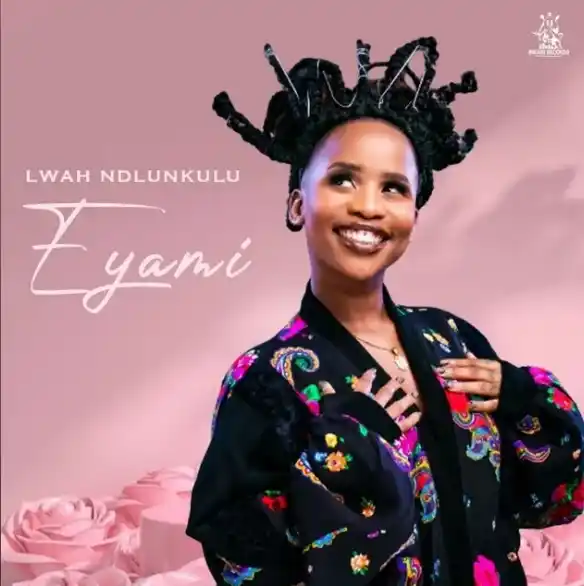 DOWNLOAD Lwah Ndlunkulu – Eyami mp3