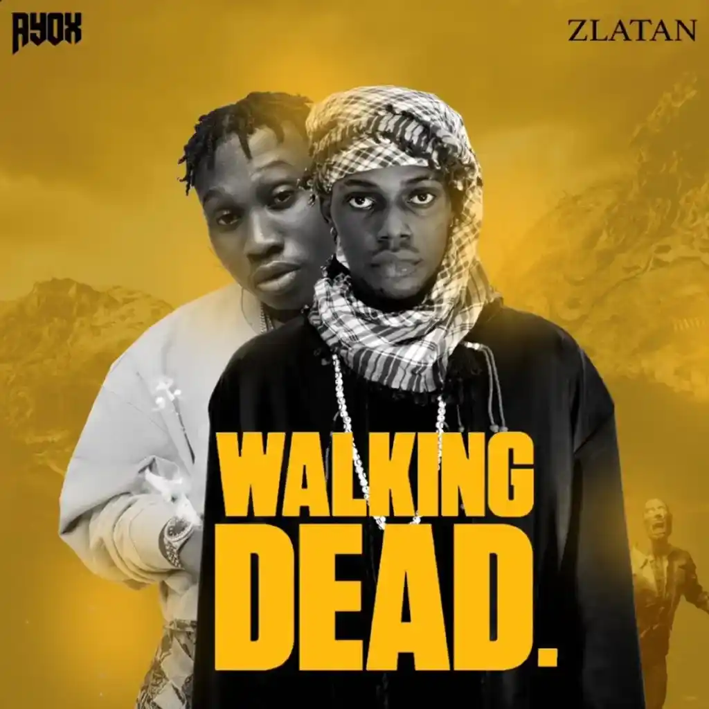 DOWNLOAD Ayox & Zlatan – Walking Dead mp3