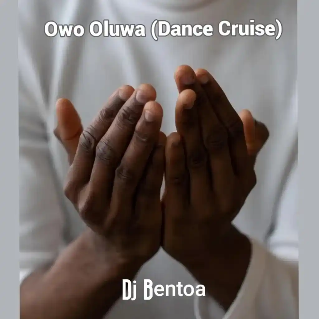 DOWNLOAD DJ Bentoa – Owo Oluwa (Dance Cruise) mp3
