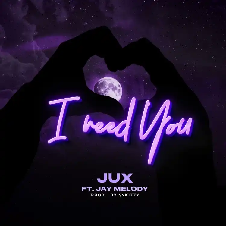 DOWNLOAD Jux – I Need You Ft. Jay Melody mp3