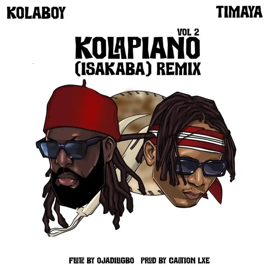 DOWNLOAD Kolaboy – Kolapiano Vol. 2 (Isakaba) Remix Ft. Timaya mp3