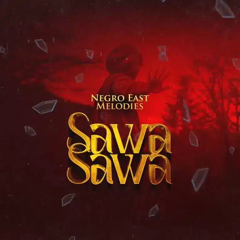 DOWNLOAD Negro East Melodies – Sawa Sawa mp3