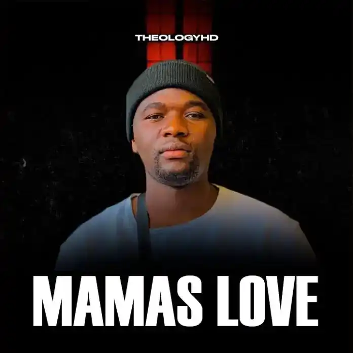 DOWNLOAD TheologyHD – Mamas Love mp3