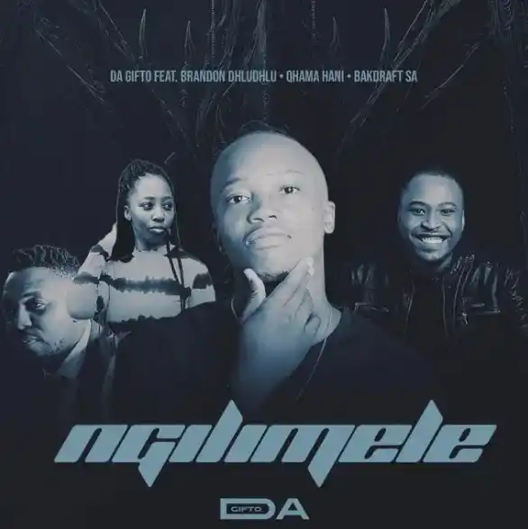 DOWNLOAD Da Gifto – Ngilimele Ft. Brandon Dhludhlu, Qhama Hani & Bakdraft SA mp3