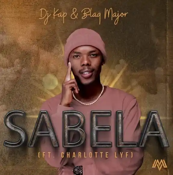 DOWNLOAD DJ KAP & BLAQ MAJOR – Sabela Ft. Charlotte Lyf mp3