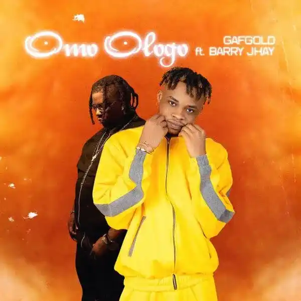 DOWNLOAD Gafgold – Omo Ologo ft. Barry Jhay mp3