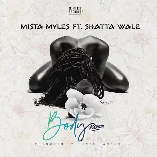 DOWNLOAD Mista Myles – Body (Remix) ft. Shatta Wale mp3