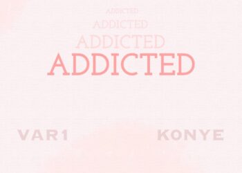 DOWNLOAD Var1 – Addicted Ft. Konye mp3