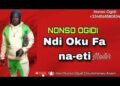 DOWNLOAD Nonso Ogidi – Ndi Oku Fa Na Eti mp3