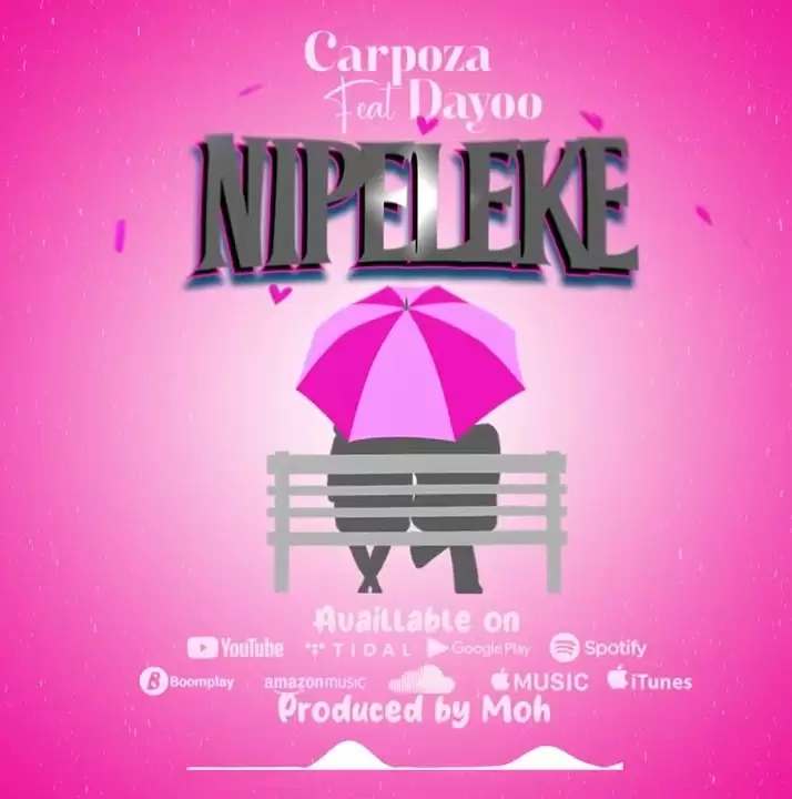 DOWNLOAD Carpoza ft Dayoo – Nipeleke mp3
