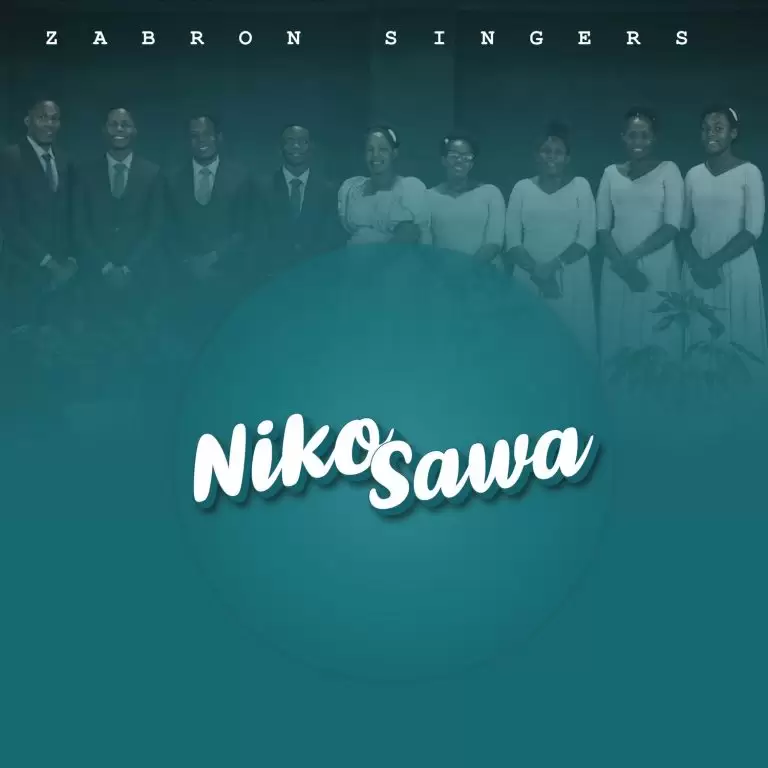 DOWNLOAD Zabron Singers – Niko Sawa mp3