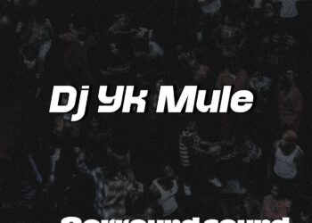 DOWNLOAD Dj Yk Mule – Sorround Sound Mara mp3