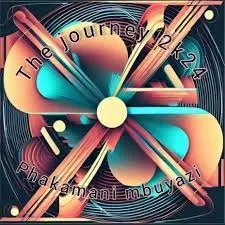 DOWNLOAD Phakamani Mbuyazi – The journey 2k24 mp3