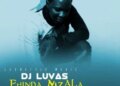 DOWNLOAD Dj Luvas – Phinda Mzala ft Dj Amen, Mnisi & Nkawza mp3