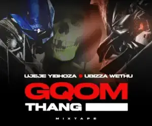 DOWNLOAD UBiza Wethu & uJeje – Gqom Thang Mix mp3